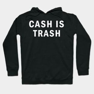 Cash is Trash Hoodie